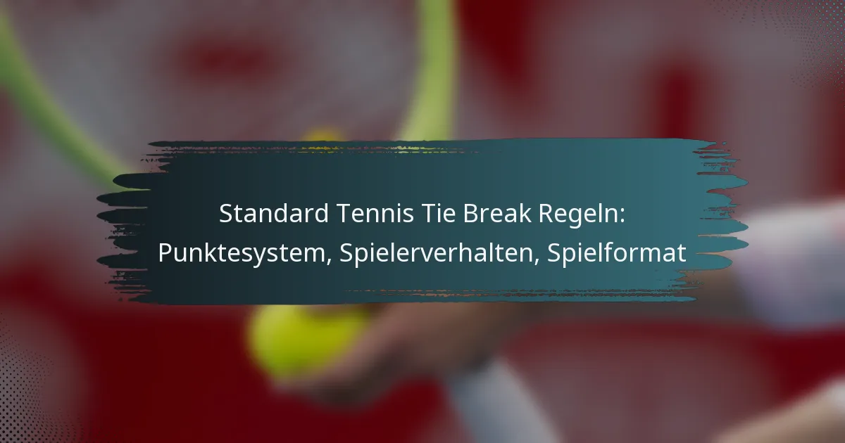 Standard Tennis Tie Break Regeln: Punktesystem, Spielerverhalten, Spielformat