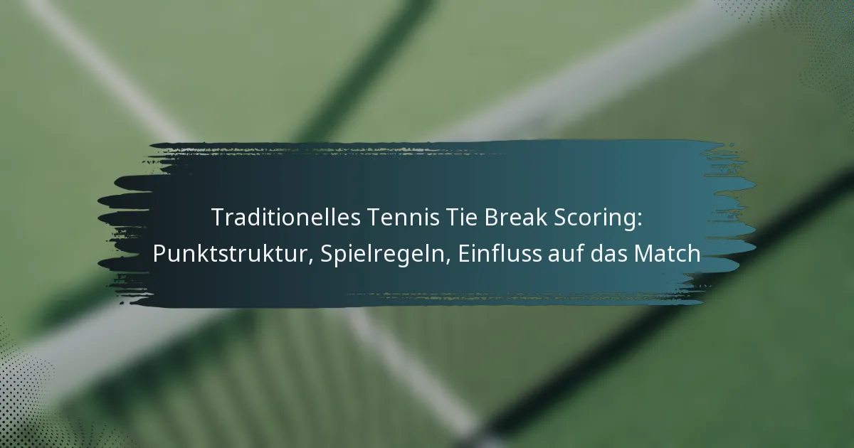 Traditionelles Tennis Tie Break Scoring: Punktstruktur, Spielregeln, Einfluss auf das Match
