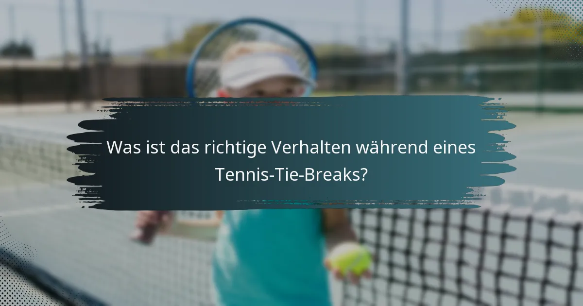 Was ist das richtige Verhalten während eines Tennis-Tie-Breaks?
