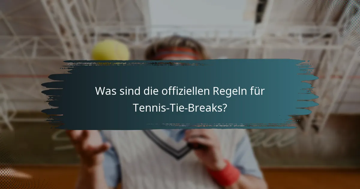 Was sind die offiziellen Regeln für Tennis-Tie-Breaks?