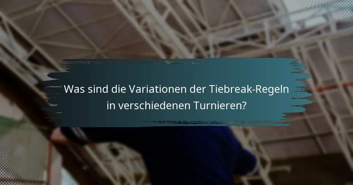 Was sind die Variationen der Tiebreak-Regeln in verschiedenen Turnieren?