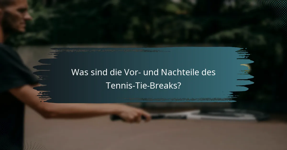 Was sind die Vor- und Nachteile des Tennis-Tie-Breaks?