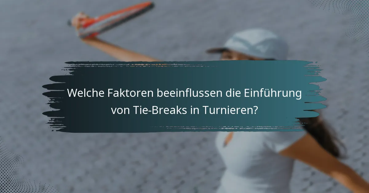 Welche Faktoren beeinflussen die Einführung von Tie-Breaks in Turnieren?