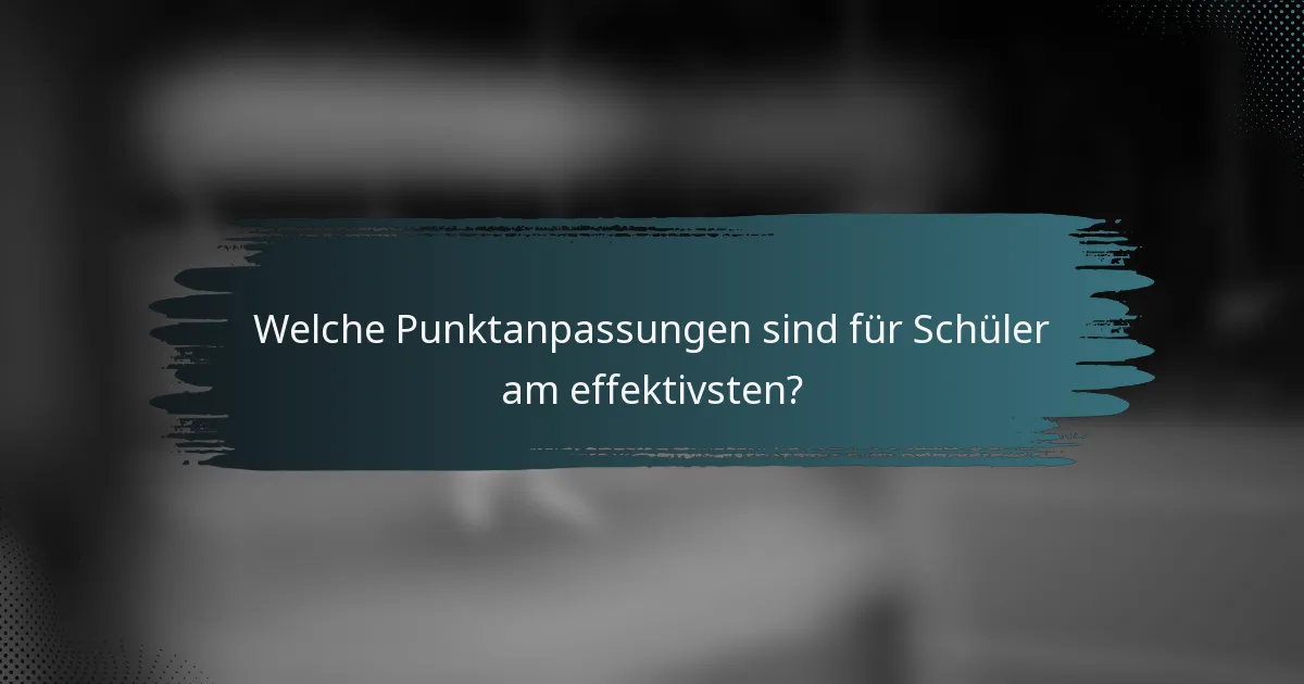 Welche Punktanpassungen sind für Schüler am effektivsten?