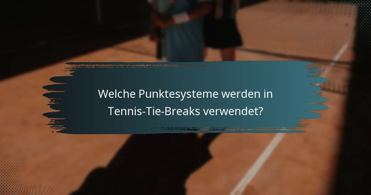 Welche Punktesysteme werden in Tennis-Tie-Breaks verwendet?