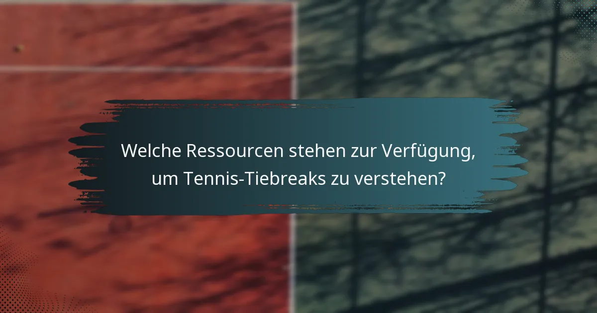 Welche Ressourcen stehen zur Verfügung, um Tennis-Tiebreaks zu verstehen?