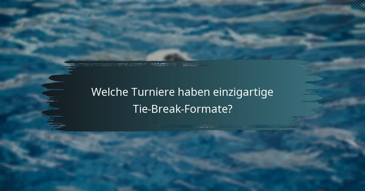 Welche Turniere haben einzigartige Tie-Break-Formate?