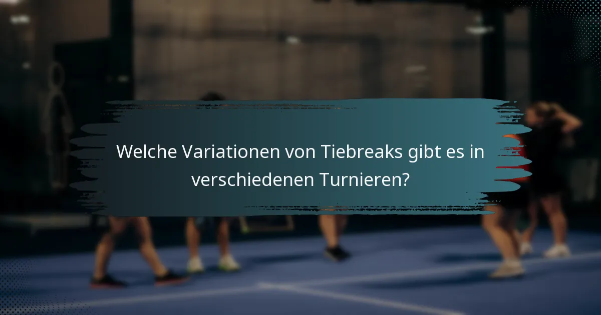 Welche Variationen von Tiebreaks gibt es in verschiedenen Turnieren?
