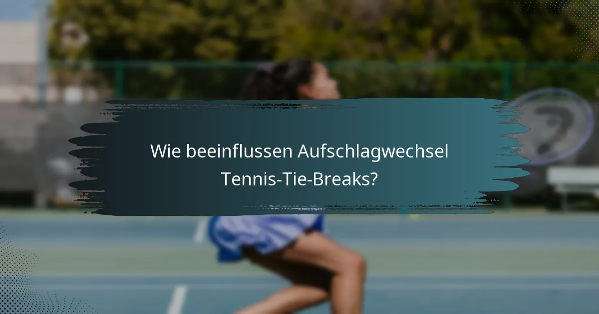 Wie beeinflussen Aufschlagwechsel Tennis-Tie-Breaks?