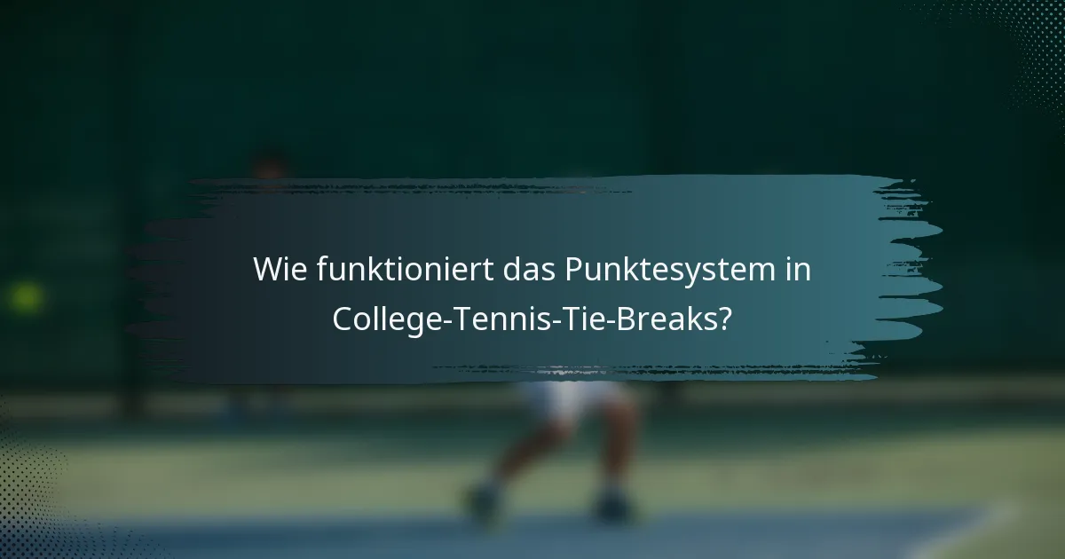 Wie funktioniert das Punktesystem in College-Tennis-Tie-Breaks?