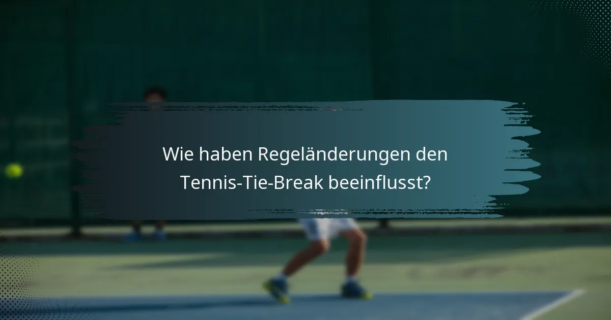 Wie haben Regeländerungen den Tennis-Tie-Break beeinflusst?