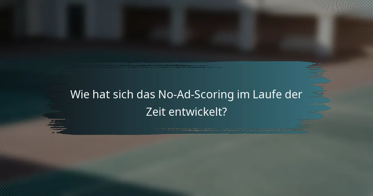 Wie hat sich das No-Ad-Scoring im Laufe der Zeit entwickelt?