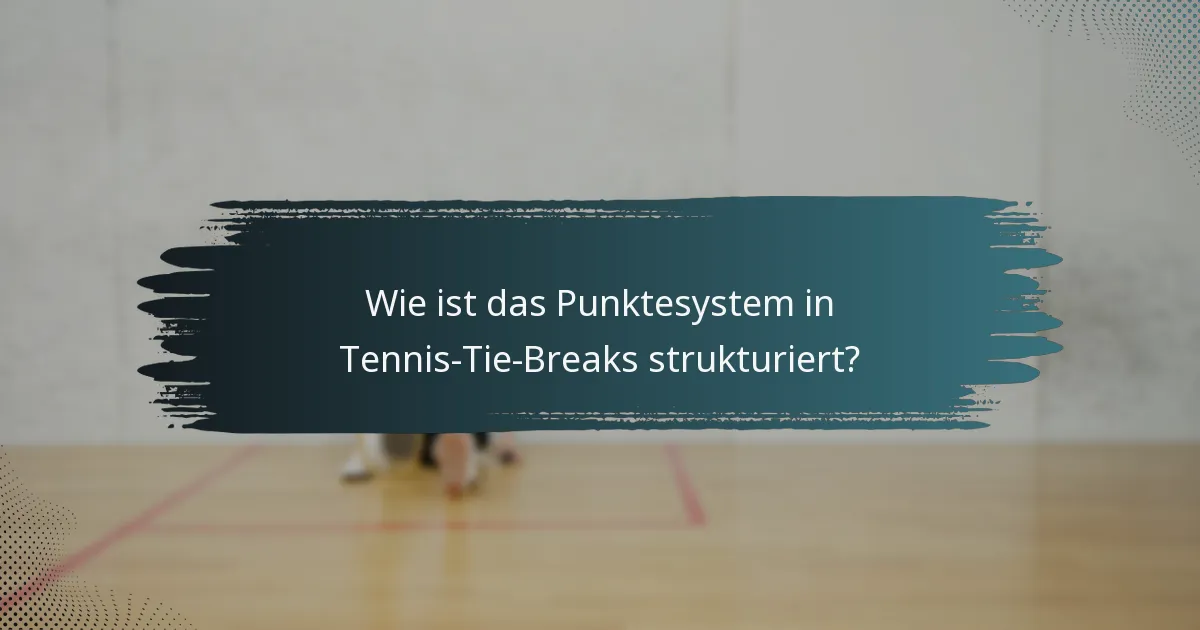 Wie ist das Punktesystem in Tennis-Tie-Breaks strukturiert?