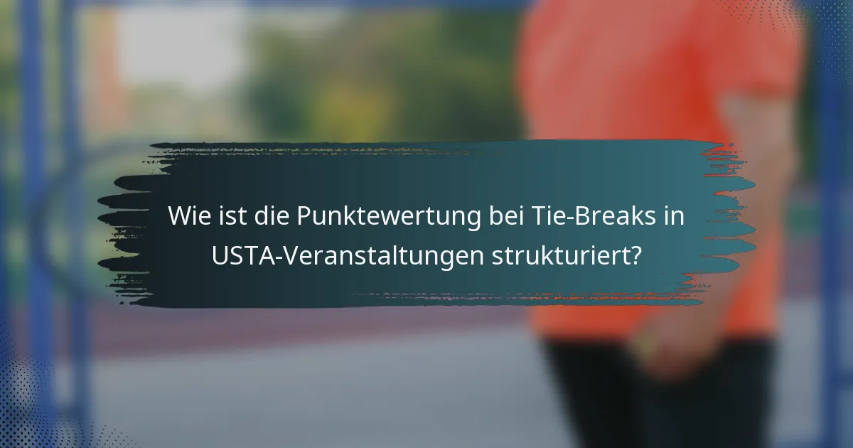 Wie ist die Punktewertung bei Tie-Breaks in USTA-Veranstaltungen strukturiert?