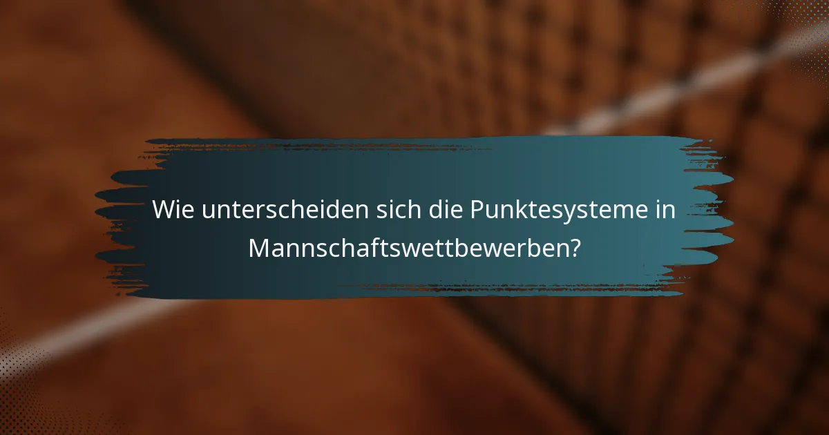 Wie unterscheiden sich die Punktesysteme in Mannschaftswettbewerben?