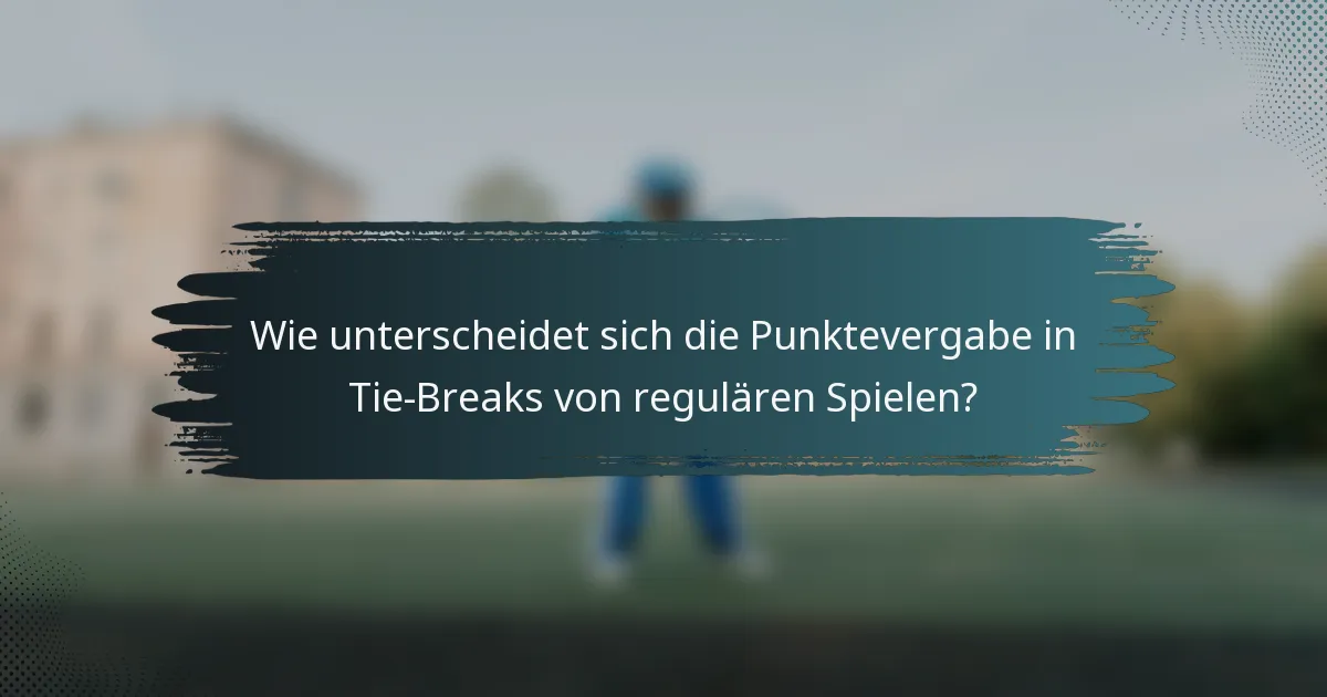Wie unterscheidet sich die Punktevergabe in Tie-Breaks von regulären Spielen?
