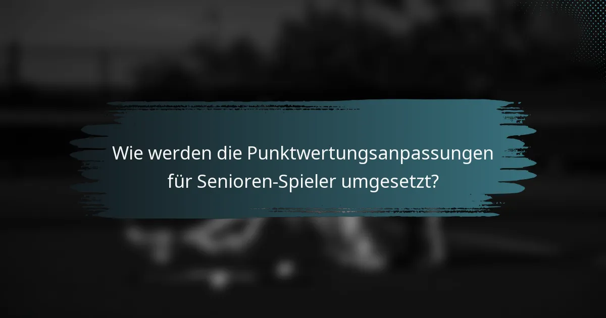 Wie werden die Punktwertungsanpassungen für Senioren-Spieler umgesetzt?