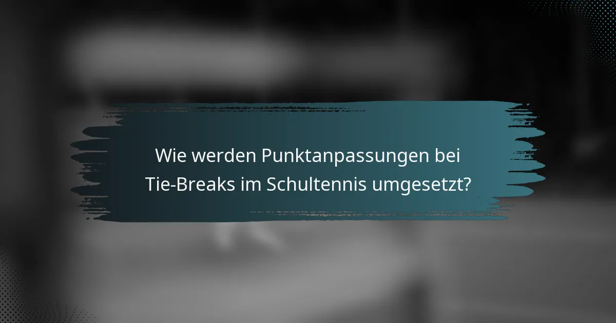 Wie werden Punktanpassungen bei Tie-Breaks im Schultennis umgesetzt?