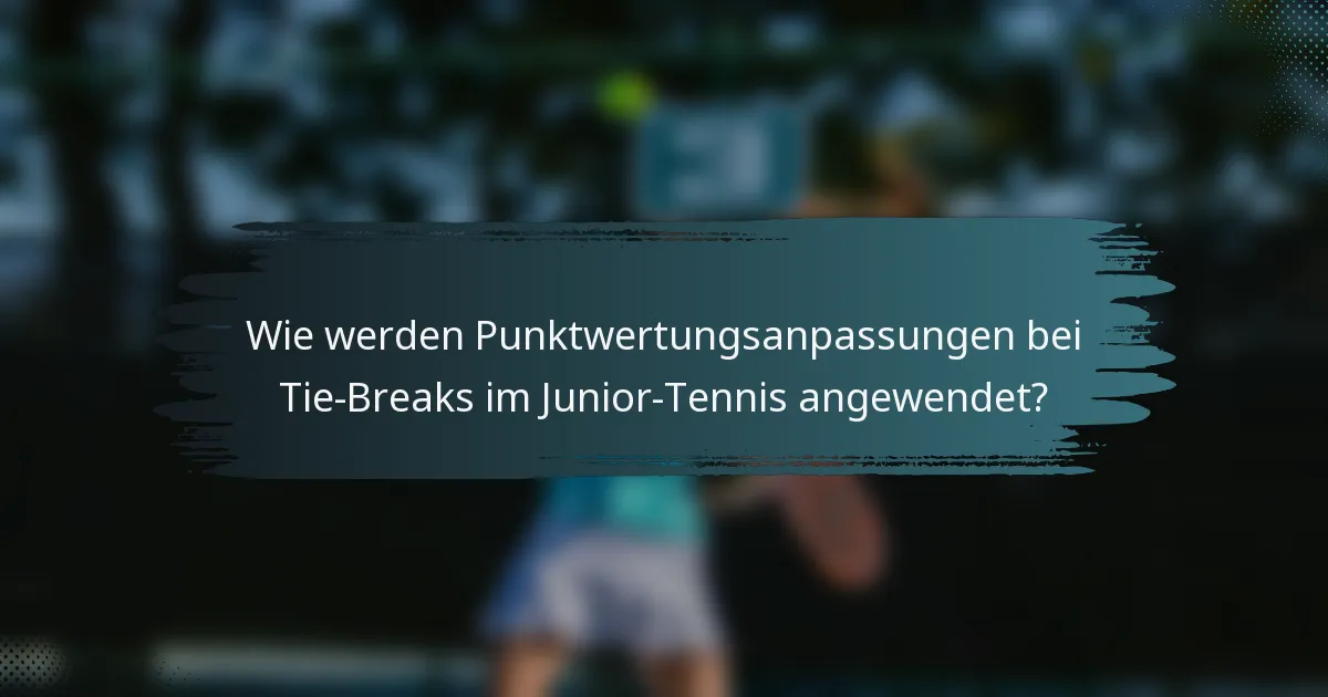 Wie werden Punktwertungsanpassungen bei Tie-Breaks im Junior-Tennis angewendet?